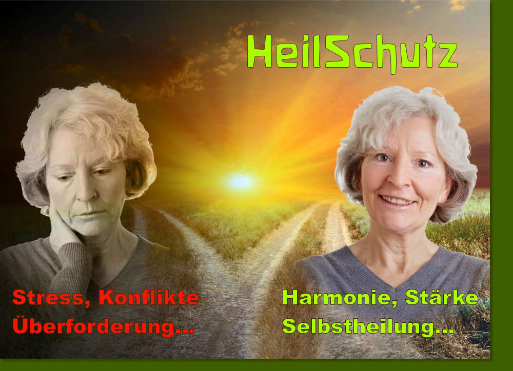 HeilSchutz Harmonie, StärkeSelbstheilung...  Stress, KonflikteÜberforderung...